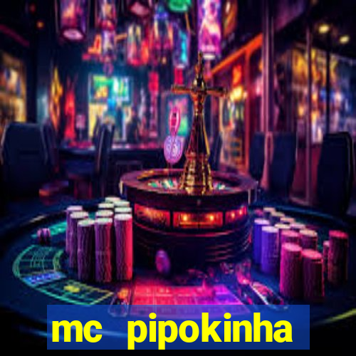 mc pipokinha vazados privacy