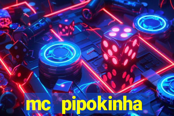 mc pipokinha vazados privacy