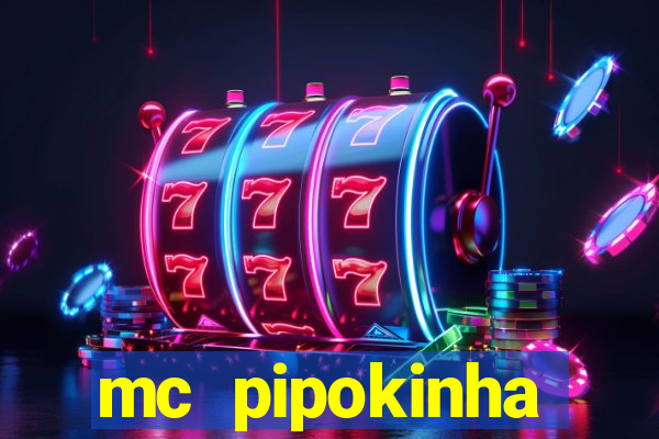 mc pipokinha vazados privacy