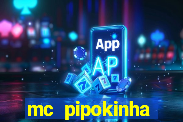 mc pipokinha vazados privacy