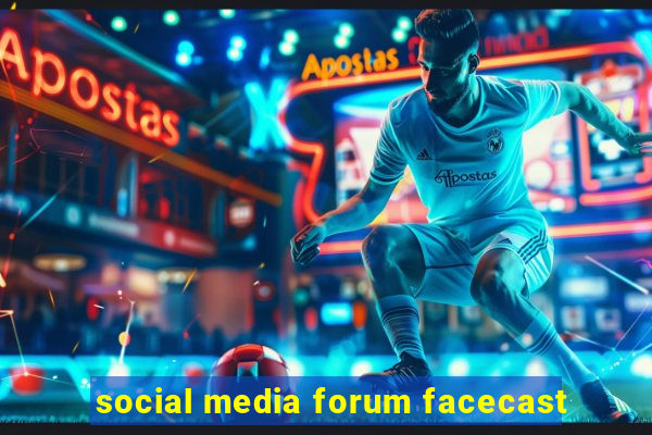social media forum facecast