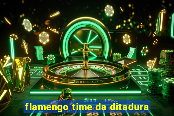 flamengo time da ditadura