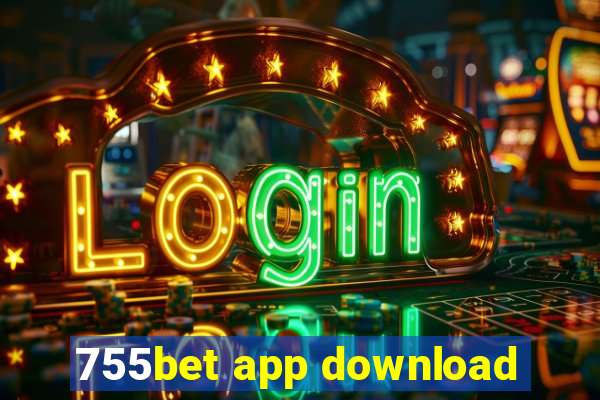 755bet app download