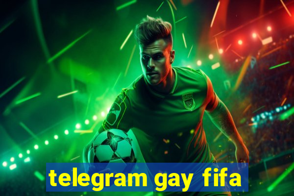 telegram gay fifa