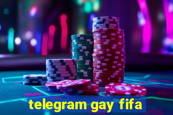 telegram gay fifa