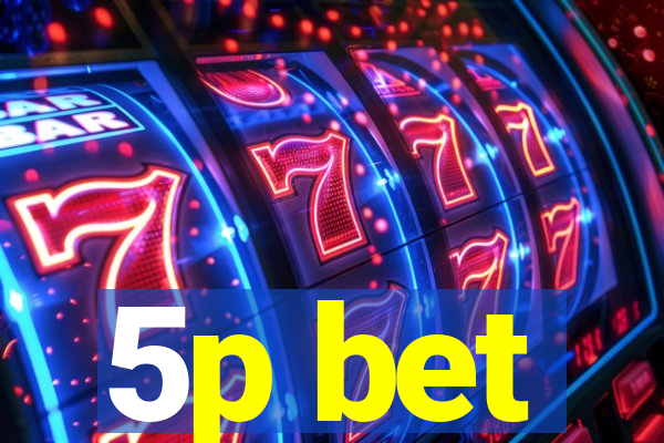 5p bet