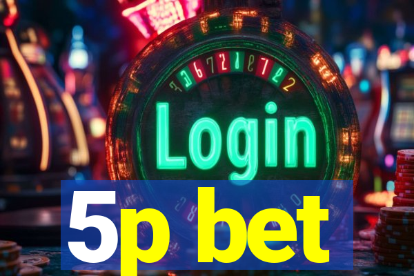 5p bet