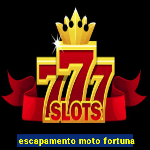 escapamento moto fortuna