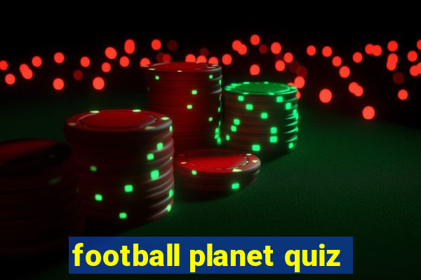 football planet quiz