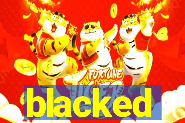 blacked