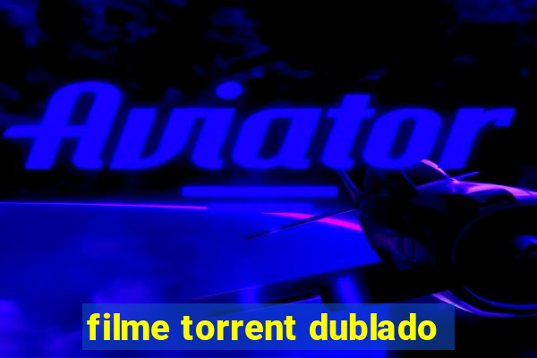 filme torrent dublado