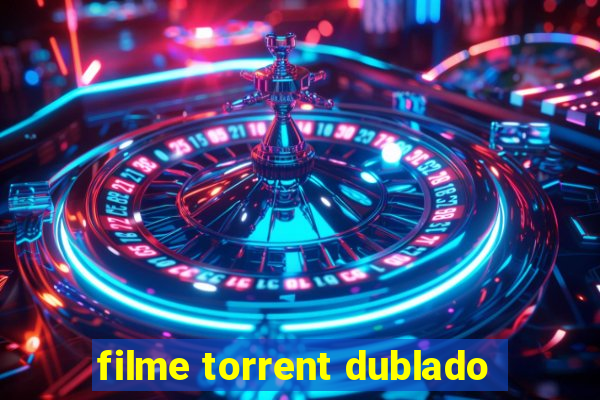 filme torrent dublado