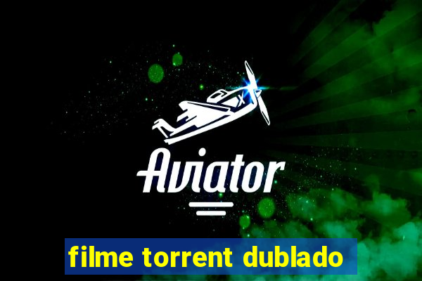 filme torrent dublado