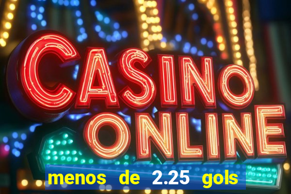 menos de 2.25 gols o que significa
