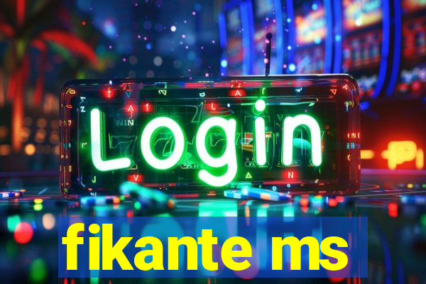fikante ms