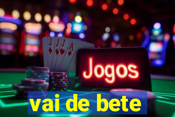 vai de bete