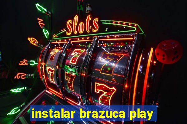 instalar brazuca play