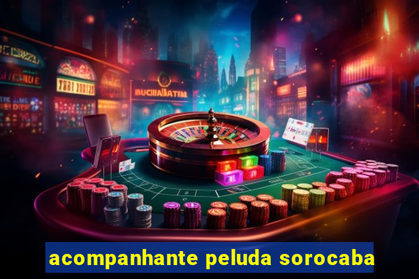 acompanhante peluda sorocaba