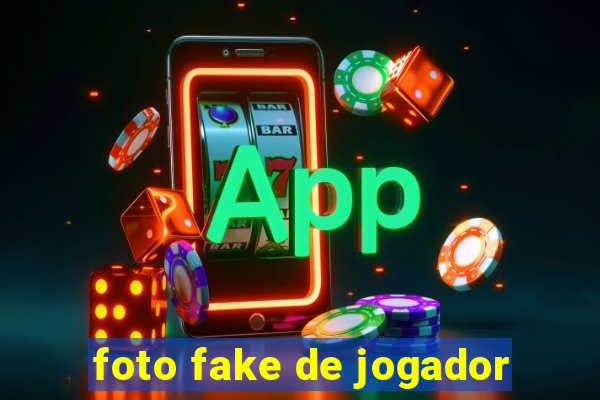 foto fake de jogador
