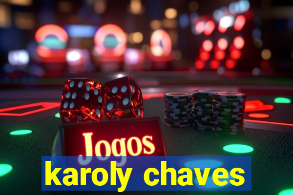 karoly chaves