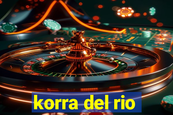 korra del rio