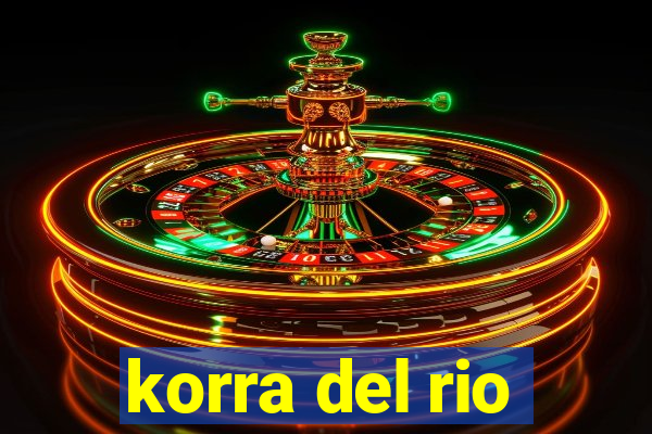 korra del rio