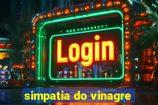 simpatia do vinagre