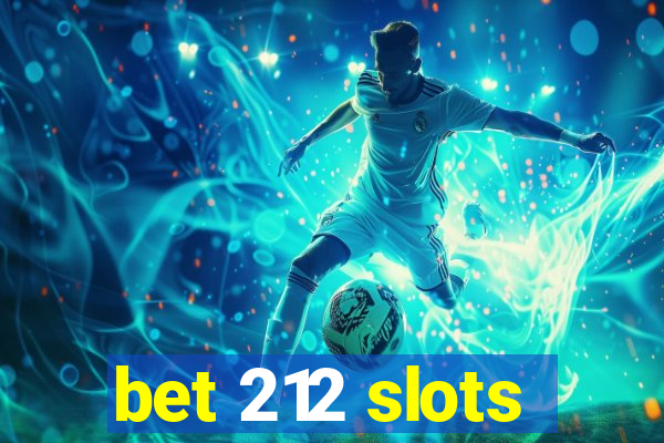 bet 212 slots
