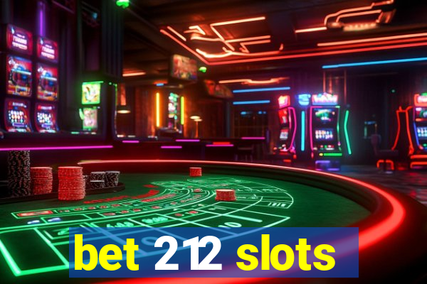 bet 212 slots