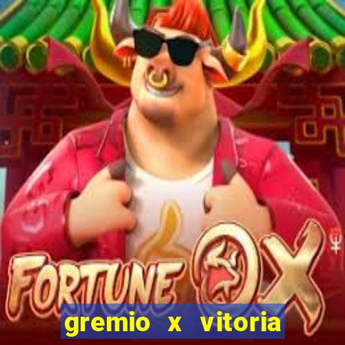 gremio x vitoria ao vivo