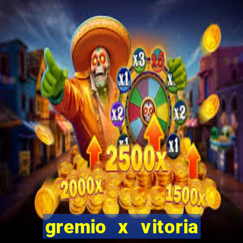 gremio x vitoria ao vivo