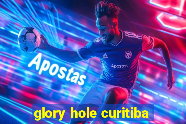 glory hole curitiba