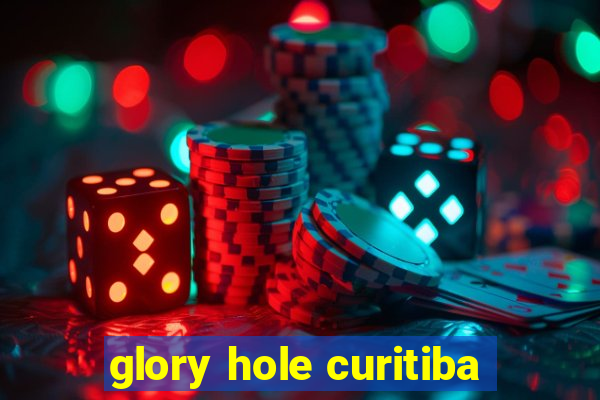 glory hole curitiba