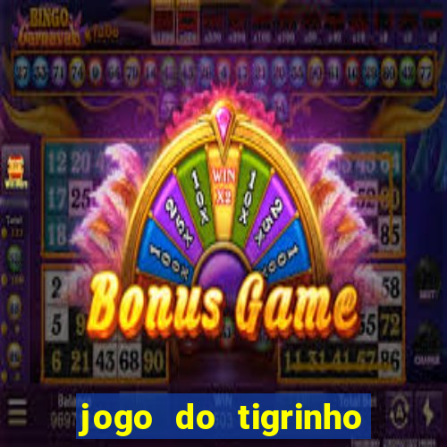 jogo do tigrinho verdade ou mentira