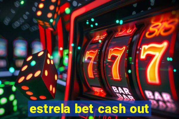 estrela bet cash out