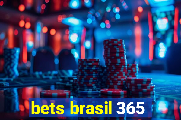 bets brasil 365