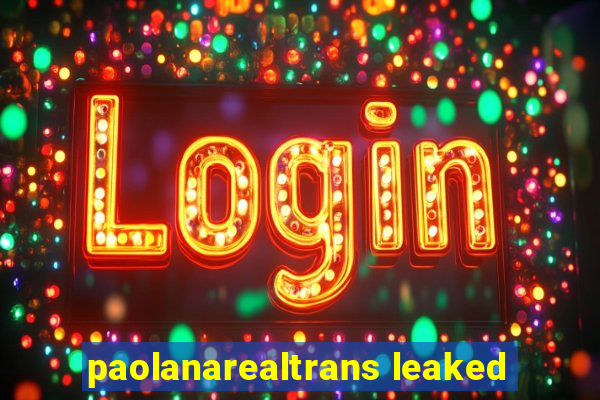 paolanarealtrans leaked