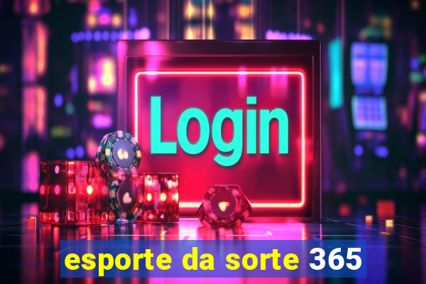 esporte da sorte 365