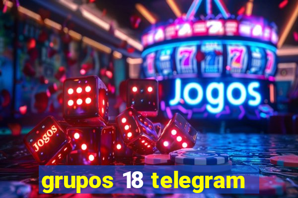 grupos 18 telegram