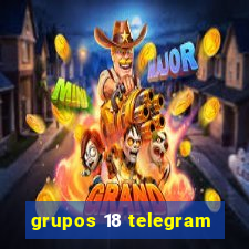 grupos 18 telegram