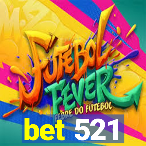 bet 521