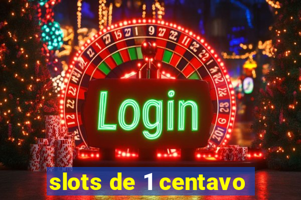 slots de 1 centavo