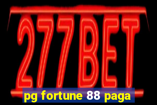 pg fortune 88 paga