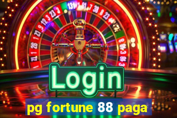 pg fortune 88 paga