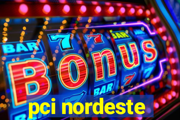 pci nordeste