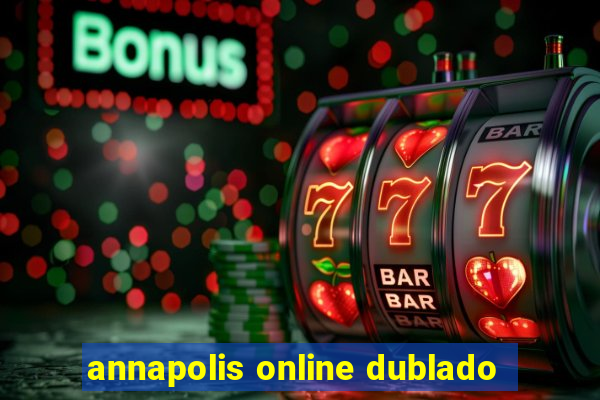 annapolis online dublado