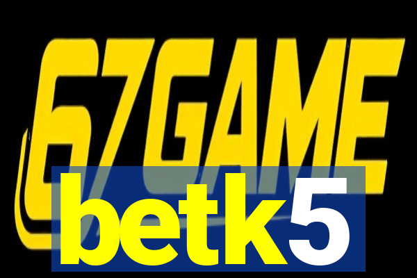 betk5