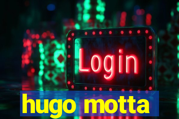 hugo motta