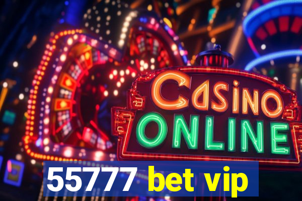 55777 bet vip