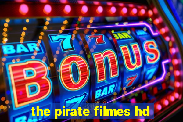 the pirate filmes hd
